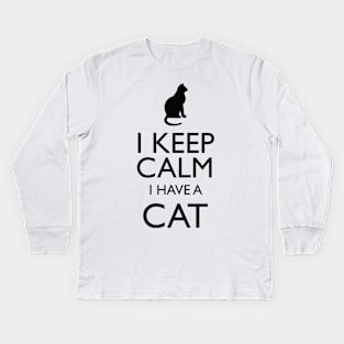 I Keep Calm I Have A Cat Kids Long Sleeve T-Shirt